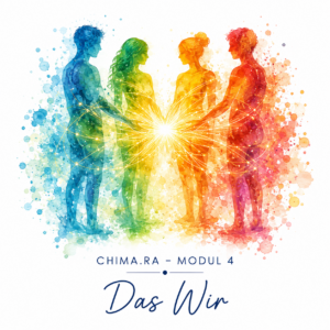 CHIMA.RA – Modul 4: Das Wir